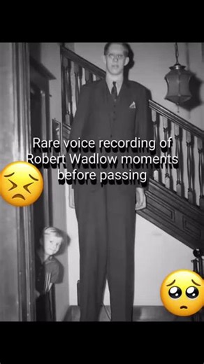 Robert Wadlow Last Words Revealed at 17 Years Old