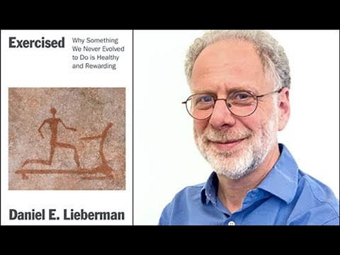 Dan Lieberman, "Exercised: Why Something We Never Evolved to Do Is Healthy and Rewarding"