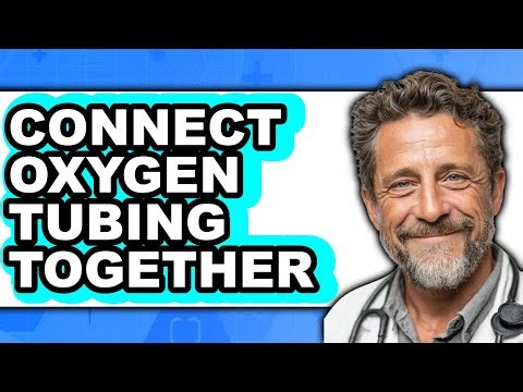 How to Connect Oxygen Tubing Together - Full Guide