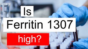 Treatment and symptoms of Ferritin 1307 ng/mL | Diet for high Ferritin level 1307 ng/mL
