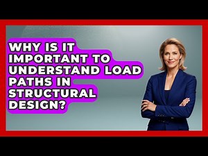 Why Is It Important to Understand Load Paths in Structural Design? - Civil Engineering Explained