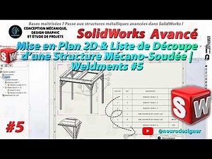 SolidWorks Avancé: Mise en Plan 2D & Liste de Découpe d’une Structure Mécano Soudée | Weldments #5