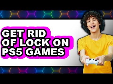 How to Get Rid of Lock on PS5 Games - Full Guide