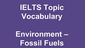 IELTS writing vocabulary: fossil fuels, the environment, and climate change