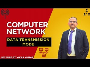 Lecture 4 : Data Transmission Modes | Simplex,Half Duplex & Full Duplex | Computer Networks Tutorial