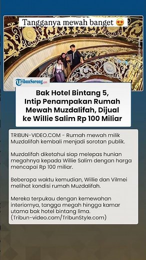 Penampakan Rumah Mewah Muzdalifah, Dijual ke Willie Salim Rp 100 M, Ada 12 Kamar hingga Tangga Megah