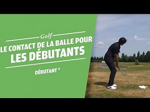 LE CONTACT DE BALLE POUR LES DÉBUTANTS - EXERCICE - COURS DE GOLF