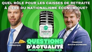 Fin de la mondialisation : Ce que ça veut dire pour les caisses de retraite — et votre portefeuille | Karl Gauvin