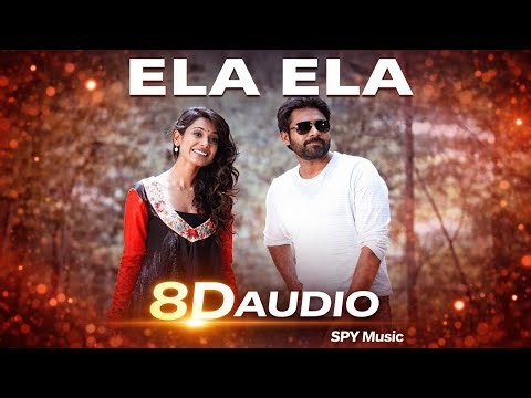 Ela Ela – 8D Audio 🎧 | Telugu Romantic Song | Use Headphones | SPY Music