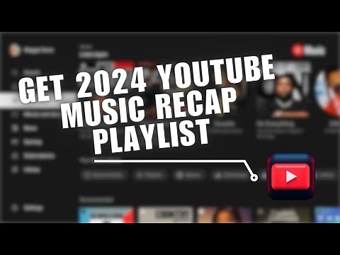 How to Get 2024 Youtube Music Recap Playlist on Your PC