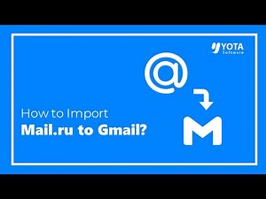 How to Import Mail.ru Emails to Gmail Account?