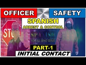 Officer Safety Spanish Arrest And Control Part 1 - Spanish for Police