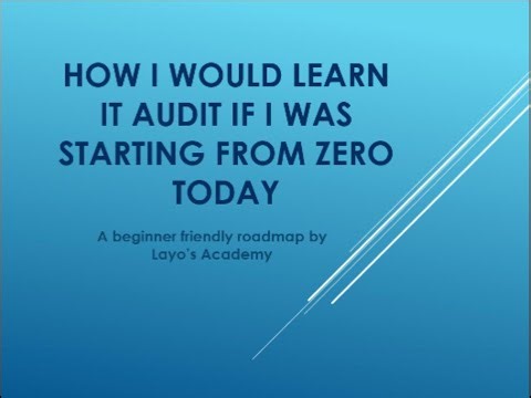 How i would Learn IT Audit if I was starting from Zero today