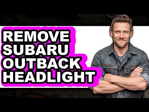 How to Remove Subaru Outback Headlight - Easy Guide