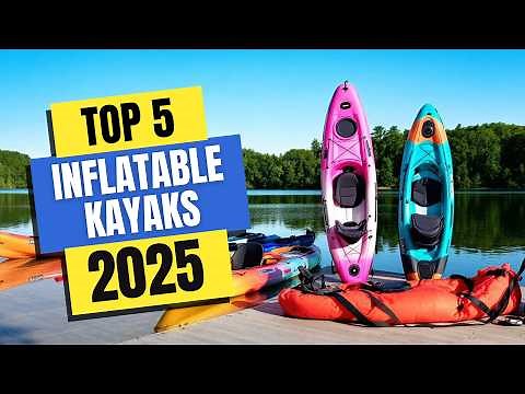 Best Inflatable Kayaks 2025 - Watch This Before You Decide to Buy!