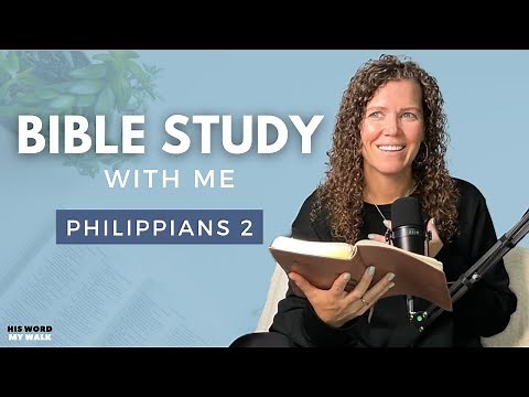 Philippians 2 | How To Have The Mind Of Christ [Bible Study WITH Me]