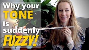The 4 reasons why your flute tone is fuzzy!