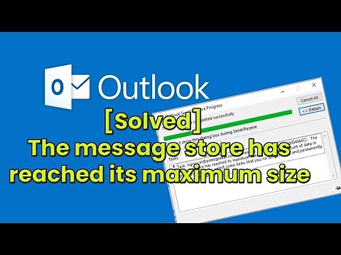 The message store has reached its maximum size outlook [SOLVED]