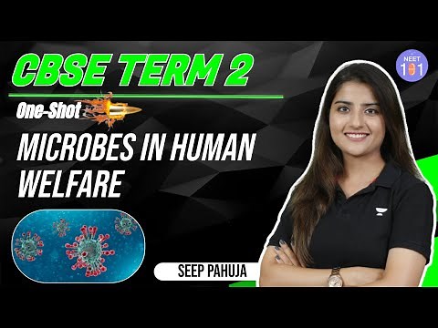Microbes in Human Welfare | One Shot | Class 12 Biology | CBSE Term 2 | Seep Pahuja | NEET 101