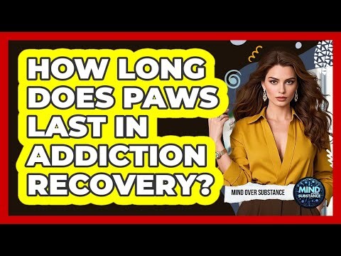 How Long Does PAWS Last In Addiction Recovery?