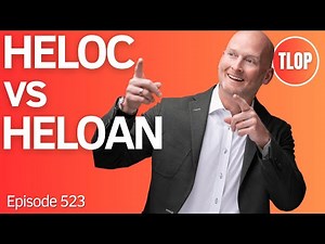 HELOCs vs HELOANs: The Complete Guide for Mortgage Professionals | Ep. 523