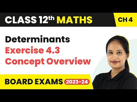 Determinants - Exercise 4.3 Concept Overview | Class 12 Maths Chapter 4 | CBSE/IIT-JEE