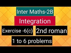 Inter Maths-2B-Integration - exercise -6(c)- 2nd roman- 1 to 6 problems