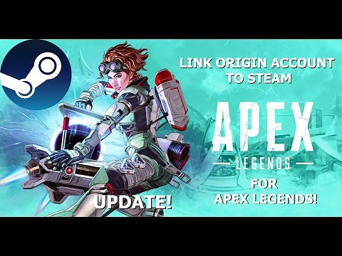 Apex Legends - Linking Origin with Steam! (READ DESCRIPTION FOR UPDATES AND MORE INFO!)