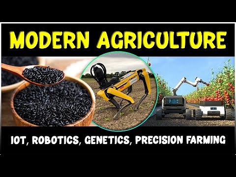 Modern Agriculture Technologies - Precision Farming, Vertical Farming, Robotics, IoT & Gentetics