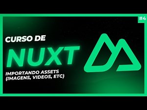 ⚙️ Assets no Nuxt.js: Como adicionar Imagens, Fontes e CSS no seu Projeto com Nuxt.JS - Aula #4