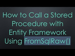 How to Call a Stored Procedure with Entity Framework Using FromSqlRaw()