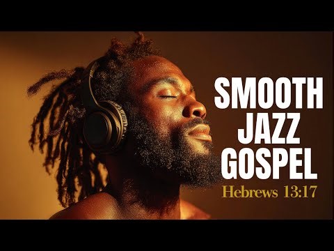 Smooth Christian Gospel R&B, JAZZ 🎶Soulful Modern Praise & Worship Playlist