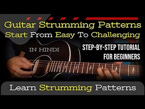 Guitar Strumming Patterns for Beginners - Easy to Challenging | Strumming Lessons for Beginners