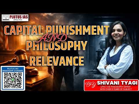 Capital Punishment Through the Lens of Moral and Political Philosophy #upsc