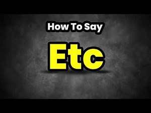 How To Pronounce Etc? (CORRECTLY) Meaning & Pronunciation
