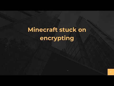 Minecraft stuck on encrypting