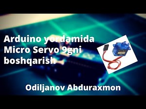 6 - Dars Arduino yordamida servo matorni boshqarish - Arduino Darslari- Odiljanov Abduraxmon.