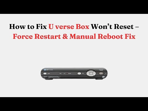 How to Fix U verse Box Won’t Reset – Force Restart & Manual Reboot Fix