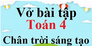 Vở bài tập Toán lớp 4 Chân trời sáng tạo | Giải vở bài tập Toán lớp 4 (hay, chi tiết).