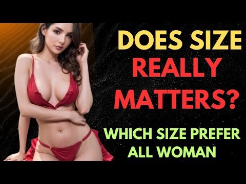 Do Women Really Prefer Bigger Sizes? The Truth About What Matters Most in Bed