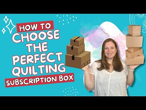 How to Choose the PERFECT Quilt Subscription Box
