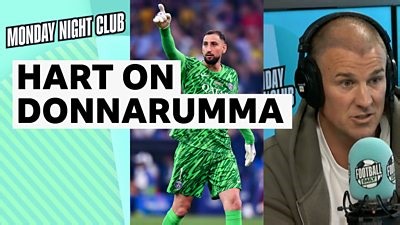 Man City sign Donnarumma: Joe Hart says new goalkeeper 'more than capable with his feet'