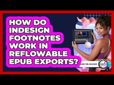 How Do InDesign Footnotes Work In Reflowable EPUB Exports? - Design Tool Unlocked