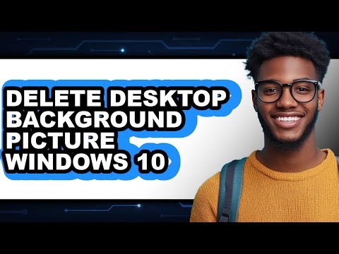 How to Delete Desktop Background Picture Windows 10 (easy Method)