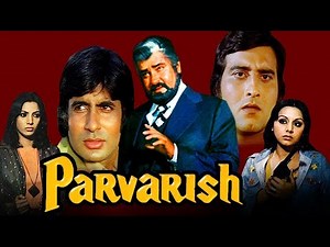 Parvarish (1977) Full Movie | Amitabh Bachchan, Vinod Khanna, Neetu Singh, Shabana Azmi