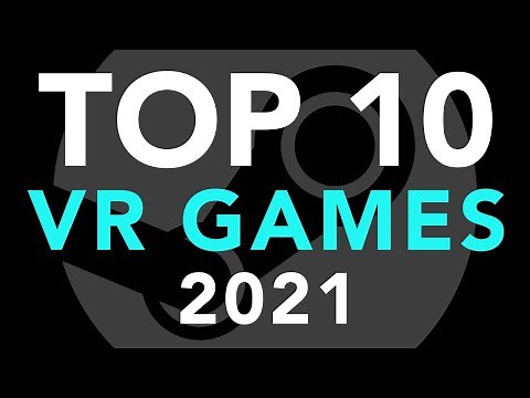 Top 10 Steam VR Games 2021