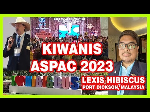 KIWANIS ASPAC 2023 - LEXIS HIBISCUS PORT DICKSON MALAYSIA