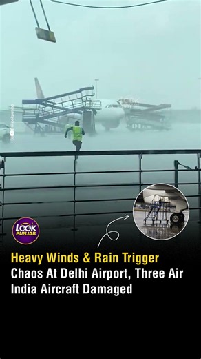 Heavy Winds & Rain Trigger Chaos At Delhi Airport, Three Air India Aircraft Damaged
