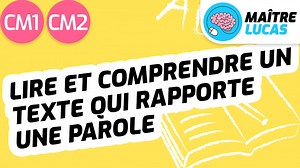 Lecture fluide : lire et comprendre un texte qui rapporte une parole CM1 - CM2 - Cycle 3 - Français