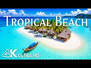 Tropical Beaches 4K – Crystal Clear Waters, White Sand & Turquoise Ocean Paradise | Relaxing Music